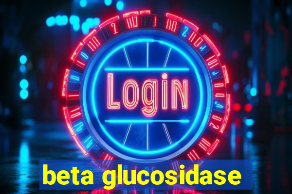 beta glucosidase